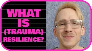 What is Trauma Resilience?