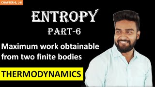 Entropy || Maximum work obtainable from two finite bodies || Thermodynamics