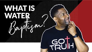 What is Water Baptism and Why do we Do it? | Q&A