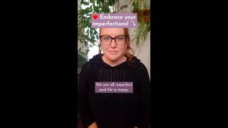 Embrace your imperfections