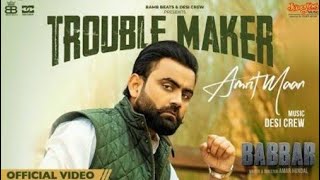 Amrit Maan: Trouble Maker (Official Audio) Desi Crew | Babbar | Amar Hundal | New Punjabi Songs 2022
