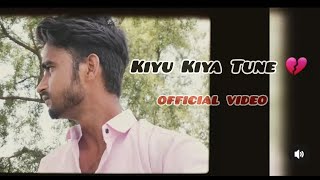 Kiyu Kiya Tune 💔( official video music ) FAIZEE.KHAN #faizullkavlog #music