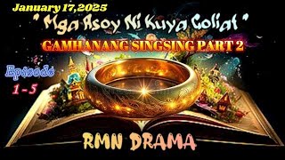 MGA ASOY NI KUYA GOLIAT * Ep.1-5 *Gamhanang Singsing * January 17,2025