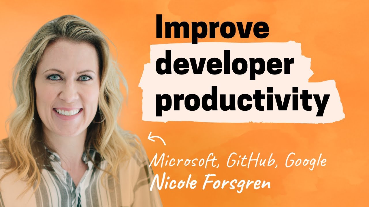 How To Measure And Improve Developer Productivity Nicole Forsgren