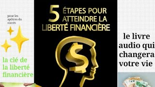 5 étapes pour atteindre la liberté financière de @sylvainwealth2246  @livreaudioenfrancais