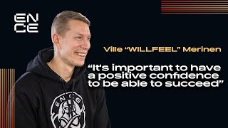 ENCE TV - Ville "WILLFEEL" Merinen: "It's important to have a positive confidence.."