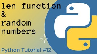 Len function and random numbers in Python | Python Tutorial #12