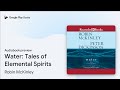 Water: Tales of Elemental Spirits by Robin McKinley · Audiobook preview