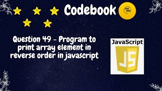 javascript program to print array element in reverse order | codebook | #codebook #javascript
