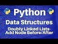 Data Structures in Python: Doubly Linked Lists -- Add Node Before/After