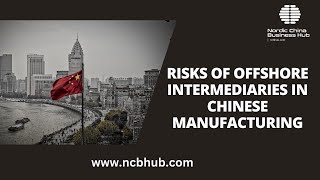 China Business Legal | RISKS OF OFFSHORE INTERMEDIARIES IN CHINESE MANUFACTURING | Episode 36