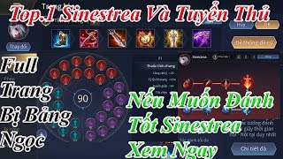 Top1.Sinestrea! Full Chi Tiết Bảng Ngọc, Trang Bị Và Phù Hiệu Của Top.1 Sinestrea Và Các Tuyển Thủ!