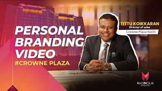 PERSONAL BRANDING VIDEO | TITTU KOYIKKARAN | DIRECTOR OF SALES | CROWN PLAZA KOCHI