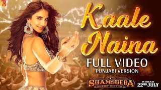 Kaale Naina Ka Jadu Full Video | Shamshera | Ranbir Kapoor, Sanjay Dutt, Vaani | Punjabi Version
