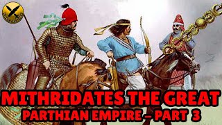 Forgotten Iranian Parthian Empire (امپراطوری اشکانیان) - Mithridates the Great - Part 3 of 8