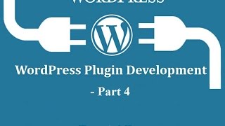 Wordpress Plugin Development Tutorial 2016 Part 4