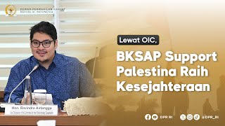 LEWAT OIC, BKSAP DPR SEPAKAT PERKUAT DUKUNGAN UNTUK PALESTINA