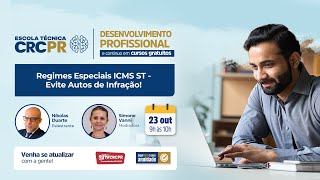 Escola Técnica CRCPR - Regimes Especiais ICMS ST- Evite Autos de Infração!