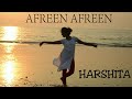 AFREEN AFREEN | COKE STUDIO | CLASSICAL DANCE | HARSHITA TAPARIA CHOREOGRAPHY | VIDEO NO. 7