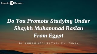 Should We Study With Shaykh Mohammed Saeed Raslan in Egypt - AbuFajr Abdul-Fattaah