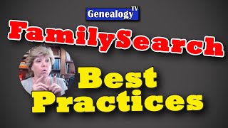 FamilySearch.org Best Practices