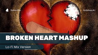 Broken heart Mashup Song 2.0 I Sad Songs Mashup Lofi I Breakup song Mashup #broken #lofisong
