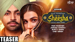 SHEESHA (Teaser): Pari Pandher | Jordan Sandhu | Bunty Bains | Chet Singh | Latest Punjabi Songs2021
