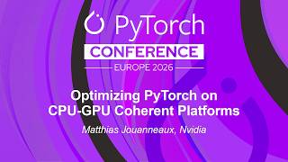 Optimizing PyTorch on CPU-GPU Coherent Platforms - Matthias Jouanneaux, Nvidia
