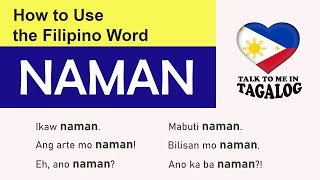 NAMAN - How to Use the Filipino Word 'Naman' | Tagalog-English Grammar Lesson | Speak Filipino 🇵🇭