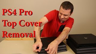 PS4 Pro Top Cover Removal...Without Breaking It!