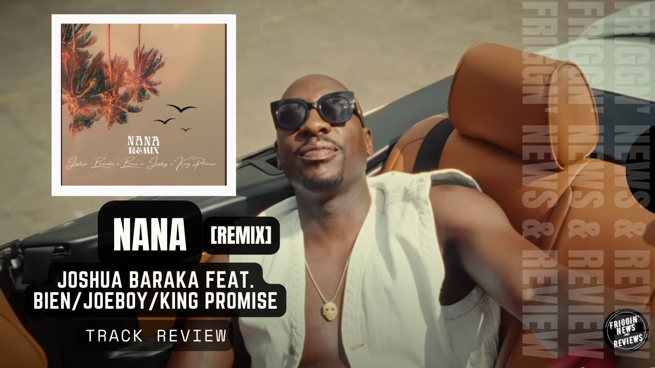 'Nana Remix' - Joshua Baraka Feat. Bien, Joeboy & King Promise | FNNR ...