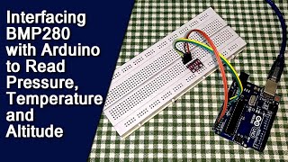 Interfacing BMP280 with Arduino to Read Pressure, Temperature and Altitude