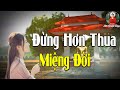 Lời Phật Dạy Sống Ở Đời Đừng Ghét Ai Vì Chỉ Chuốc Thêm Phiền Não Và Khổ Đau Cho Mình #CỰC HAY