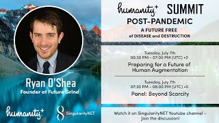 Ryan O'Shea - Preparing for a Future of Human Augmentation - Humanity Plus Post-Pandemic Summit