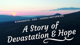 Kumamoto - A Story of Devastation \u0026 Hope - DJI Phantom 4 Pro 4K