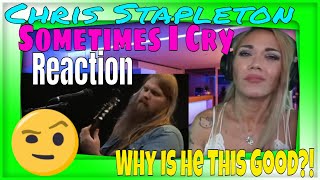 Chris Stapleton- Sometimes I Cry | Chris Stapleton Reaction | First Time Hearing Sometimes I Cry 😭