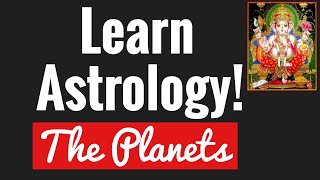 Beginners Astrology 5. THE PLANETS
