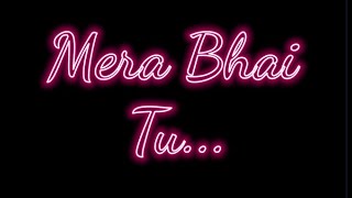 Song Lyrics Black Screen WhatsApp Status Love Song | Mera Bhai Tu Meri Jaan Hai | 2021 Love Status