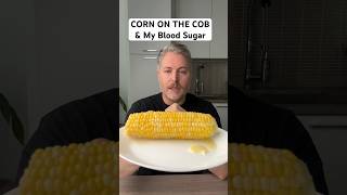 Corn on the cob and my blood sugar. #bloodsugar #glucoselevels #insulinresistant1 #corn