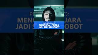 LINDUNGI NARASUMBERMU, Ubah Suaranya Jadi Seperti Robot Menggunakan Premiere #tutorial #editing