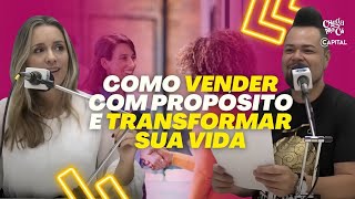 Como Vender com Propósito e Transformar Sua Vida | Dicas de Fernanda Asher Scatolin