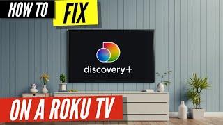 How to Fix Discovery Plus on a Roku TV