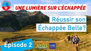 Une lumière sur l'Echappée - Episode 2 : réussir son Echappée Belle