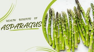 Asparagus - Impressive Health Benefits Of Asparagus [Asparagus officinalis]