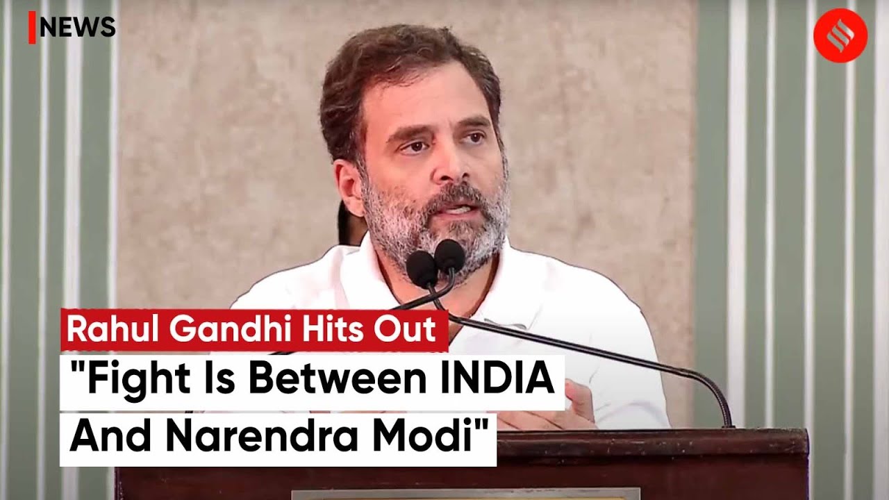 Rahul Gandhi Attacks NDA, Says Fight Between India & Narendra Modi ...