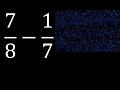 7/8 menos 1/7 , Resta de fracciones 7/8-1/7 heterogeneas , diferente denominador