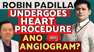 Robin Padilla Undergoes Heart Procedure. Ano ang Angiogram? - By Doc Willie Ong