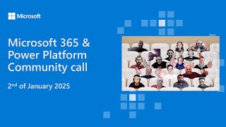 Microsoft 365 \u0026 Power Platform community call - 2nd of January 2025