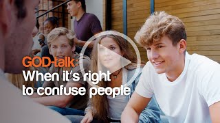 Godtalk #3 - Ep4: When it’s right to confuse people