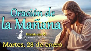 Oración de la Mañana: Inicia tu Día con Dios |  Martes 28 de enero 2025.